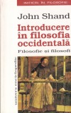 John Shand - Introducere in filosofia occidentala. Filosofie si filosofi
