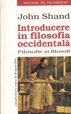 John Shand - Introducere in filosofia occidentala. Filosofie si filosofi