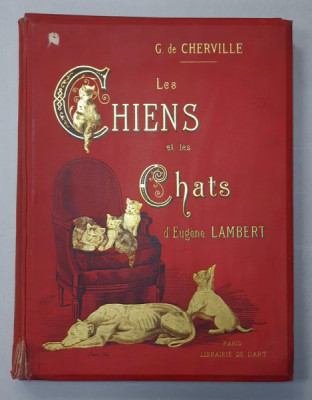 G. DE CHERVILLE. LES CHIENS ET LES CHATS D&amp;#039;EUGENE LAMBERT - PARIS, 1888 foto