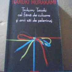 Haruki Murakami - TSUKURU TAZAKI CEL FARA DE CULOARE SI ANII SAI DE PELERINAJ