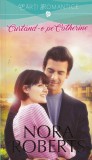 Nora Roberts - Curtand-o pe Catherine