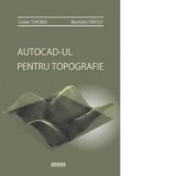 Autocad-ul pentru topografie - Maximilian Ionescu, Cristian Teresneu