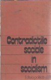 Contradictiile Sociale in Socialism Ion Tudosescu Editura Politica 1980 Eseistica Istorie Filosofie Istorie