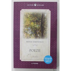 POEZII de MIHAI EMINESCU , 2017 , SERIA &#039;&#039; BIBLIOGRAFIA ELEVULUI DE NOTA 10 &#039;&#039;