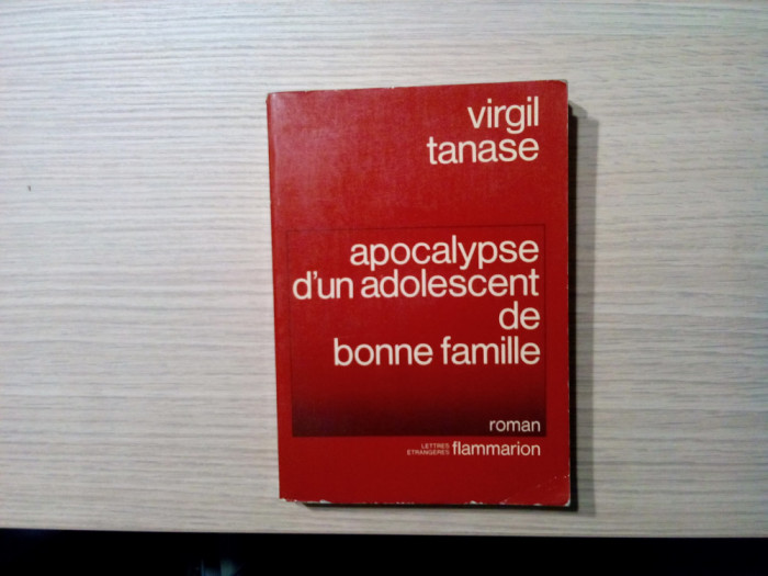 APOCALYPSE D`UN ADOLESCENT DE BONNE FAMILLE - Virgil Tanase - 1980, 305 p.