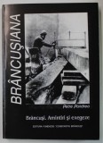 BRANCUSI. AMINTIRI SI EXEGEZE de PETRE PANDREA , 2000