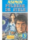 Isaac Asimov - Pulbere de stele (Editia: 1994)