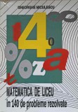 MATEMATICA DE LICEU IN 140 DE PROBLEME REZOLVATE-GHEORGHE MICULESCU-348962