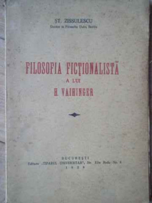 Folosofia Fictionalista A Lui H. Vaihiger - St. Zissulescu ,519845 foto