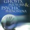 The Truth Behind Ghosts, Mediums, &amp; Psychic Phenomena