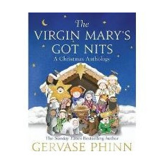 The Virgin Mary's Got Nits : A Christmas Anthology