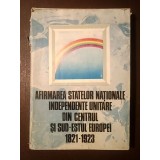 Viorica Moisuc et al.- Afirmarea statelor naționale independente unitare din centrul și sud-estul Europei (1821-1923) (puțin uzată)