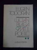 Lucian Blaga Mitul Poetic - Eugen Todoran ,544111