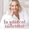 IN ADANCUL SUFLETULUI. VINDECAREA PRIN METODA CONSTELATIILOR FAMILIALE-HEDI HOKA-274747