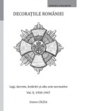 Decoratiile Romaniei. Legi, decrete, hotarari si alte acte normative. Volumul II, 1930-1947 - Simion Caltia