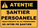 Placuta persoanele neautorizate nu au permisiunea sa intre pe santier