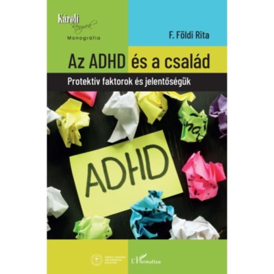 Az ADHD &amp;eacute;s a csal&amp;aacute;d - Protekt&amp;iacute;v faktorok &amp;eacute;s jelentős&amp;eacute;g&amp;uuml;k - Dr. F. F&amp;ouml;ldi Rita foto