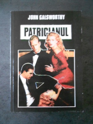 JOHN GALSWORTHY - PATRICIANUL foto