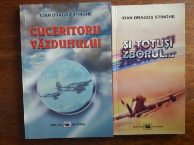 Cuceritorii vazduhului + Si totusi zborul... - Ioan Dragos Stinghe, aviatie foto