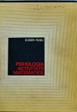 Cumpara ieftin Psihologia activitatii matematice - 1969 - Eugen Rusu (@F95)