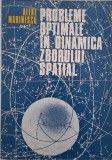 Probleme Optimale &icirc;n Dinamica Zborului Spațial - Alexe Marinescu - Carte