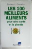 LES 100 MEILLEURS ALIMENTS POUR VOTRE SANTE ET LA PLANETE par DOCTEUR L. CHEVALIER , 2009