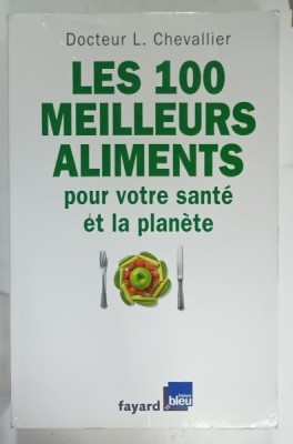 LES 100 MEILLEURS ALIMENTS POUR VOTRE SANTE ET LA PLANETE par DOCTEUR L. CHEVALIER , 2009 foto