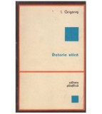 Cumpara ieftin I. Grigoras - Datoria etica - 127004