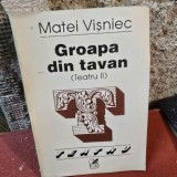 Groapa din Tavan - Matei Visniec vol.II