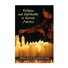 Religion and Spirituality in Korean America (Asian American Experience)