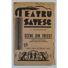 TEATRU SATESC de N. DUMBRAVEANU , SCENE DIN TRECUT , FRESCA NATIONALA PENTRU STRAJERI SI PREMILITARI , EDITIE INTERBELICA