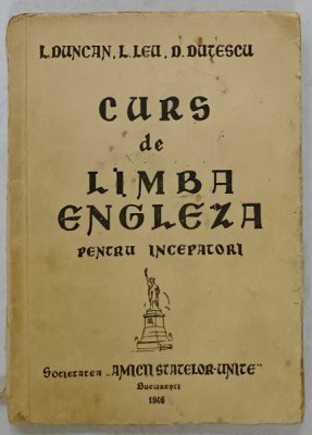 CURS DE LIMBA ENGLEZA PENTRU INCEPATORI de L. DUNCAN ...D. DUTESCU , 1946 foto