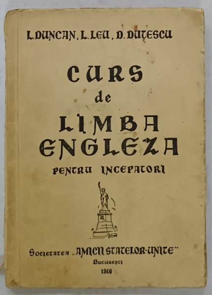 CURS DE LIMBA ENGLEZA PENTRU INCEPATORI de L. DUNCAN ...D. DUTESCU , 1946