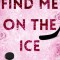 Find Me on the Ice