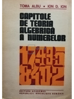 Toma Albu - Capitole de teoria algebrica a numerelor (editia 1984) foto