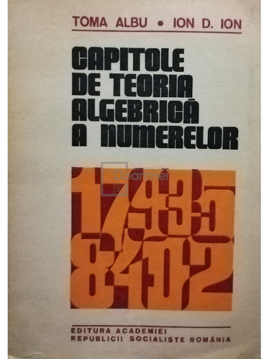 Toma Albu - Capitole de teoria algebrica a numerelor (editia 1984)