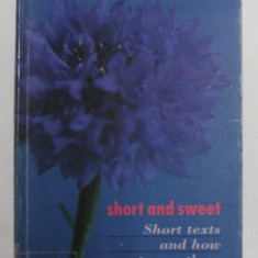 SHORT AND SWEET - SHORTS TEXTS AND HOW TO USE THEM by ALAN MALEY , VOLUMUL I , 1993