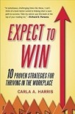 Expect to Win: 10 Proven Strategies for Thriving in the Workplace, 2017