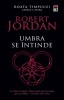 Robert Jordan - Umbra se intinde ( ROATA TIMPULUI # 4 )