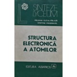 Structura electronică a atomilor. Baza pentru &icirc;nțelegerea fenomenelor chimice - 1986 - Melania Gutul Valuta (@N130)