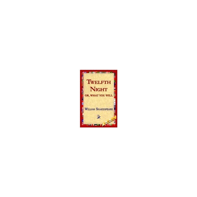 Twelfth Night; Or, What You Will