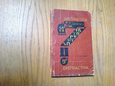 ARITMETICA DISTRACTIVA - I. I. Perelman - Editura Tineretului, 1963, 219 p. foto