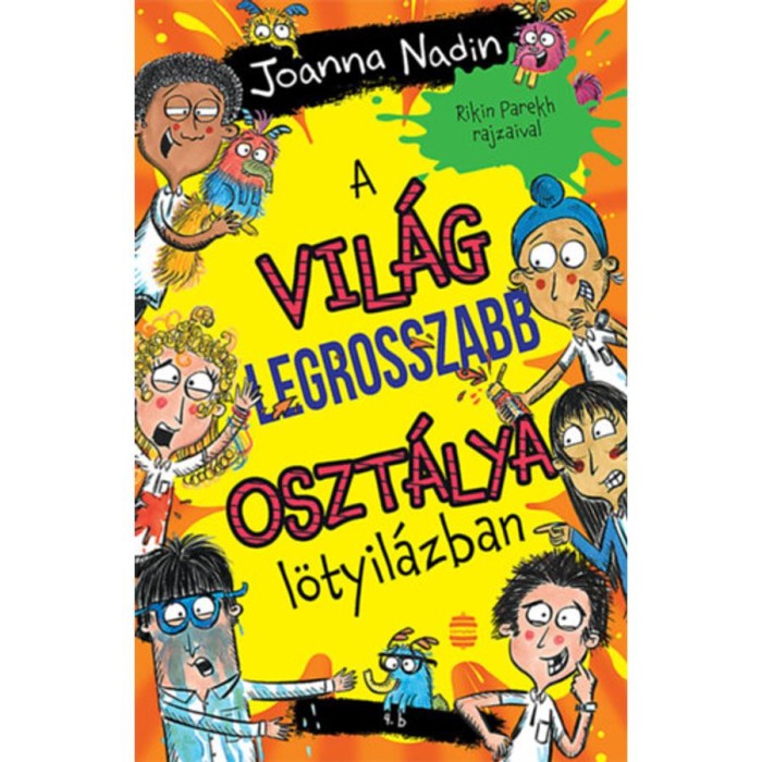 A vil&aacute;g legrosszabb oszt&aacute;lya l&ouml;tyil&aacute;zban - Joanna Nadin
