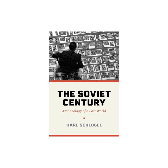 The Soviet Century: Archaeology of a Lost World