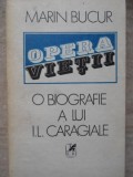 OPERA VIETII. O BIOGRAFIE A LUI I.L. CARAGIALE VOL.1-MARIN BUCUR