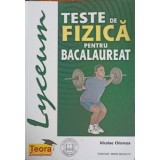 TESTE DE FIZICA PENTRU BACALAUREAT-NICOLAE CHIORCEA-244873