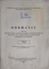 NORMATIV PENTRU PROIECTAREA SI EXECUTAREA CONSTRUCTIILOR FUNDATE PE PAMANT MACROPORICE SENSIBILE LA UMEZIRE-248052