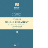 Studiul Noului Testament. Volumul 2: Evangheliile dupa Luca si Ioan. Problema sinoptica. Faptele Apostolilor - Constantin Preda, Stelian Tofana