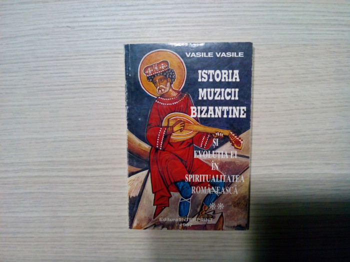 ISTORIA MUZICII BIZANTINE - Vol. II - Vasile Vasile - 1997, 265 p.