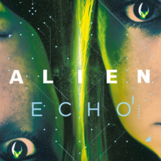 Alien: Echo: An Original Young Adult Novel of the Alien Universe